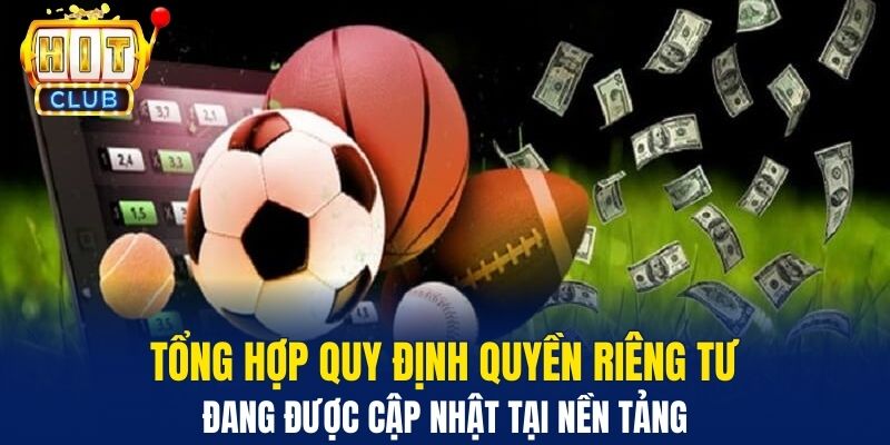 Tổng hợp quy định quyền riêng tư đang được cập nhật tại nền tảng